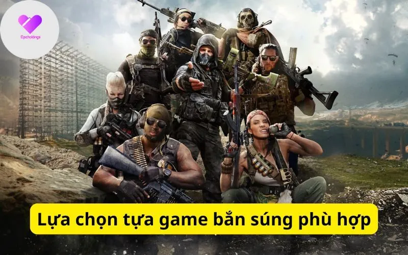 Lựa chọn tựa game bắn súng phù hợp