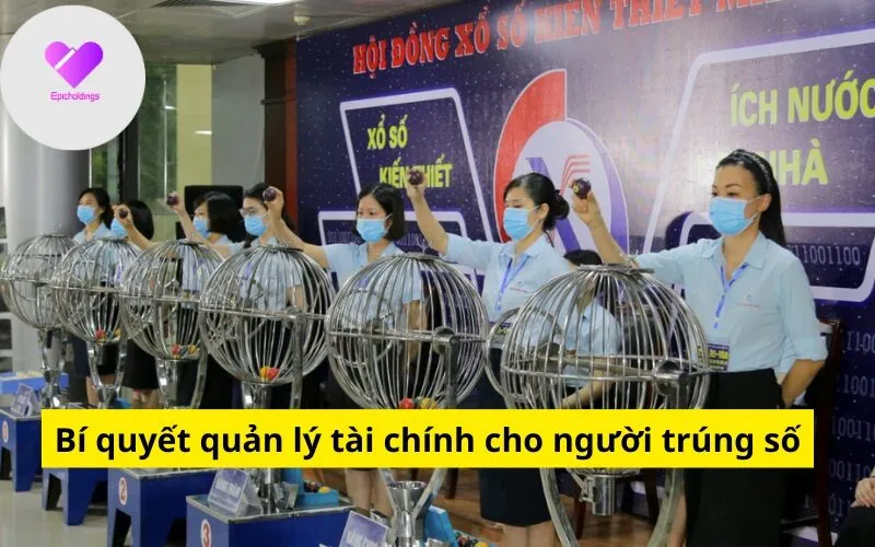 Bí quyết quản lý tài chính cho người trúng số