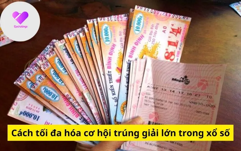 Cách tối đa hóa cơ hội trúng giải lớn trong xổ số