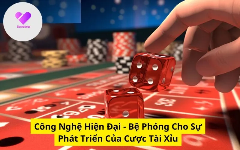 Công Nghệ Hiện Đại - Bệ Phóng Cho Sự Phát Triển Của Cược Tài Xỉu