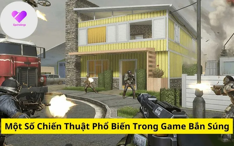 Một Số Chiến Thuật Phổ Biến Trong Game Bắn Súng