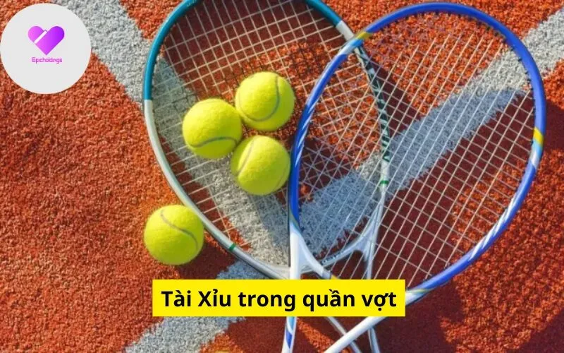 Tài Xỉu trong quần vợt