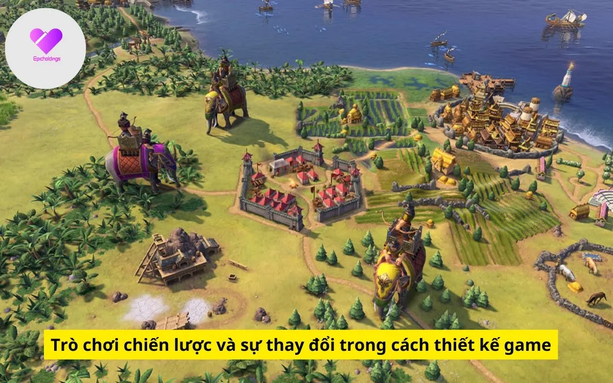 Trò chơi chiến lược và sự thay đổi trong cách thiết kế game