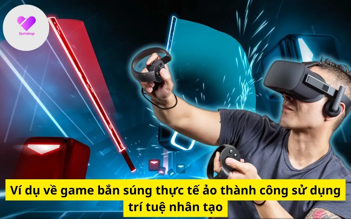 Ví dụ về game bắn súng thực tế ảo thành công sử dụng trí tuệ nhân tạo