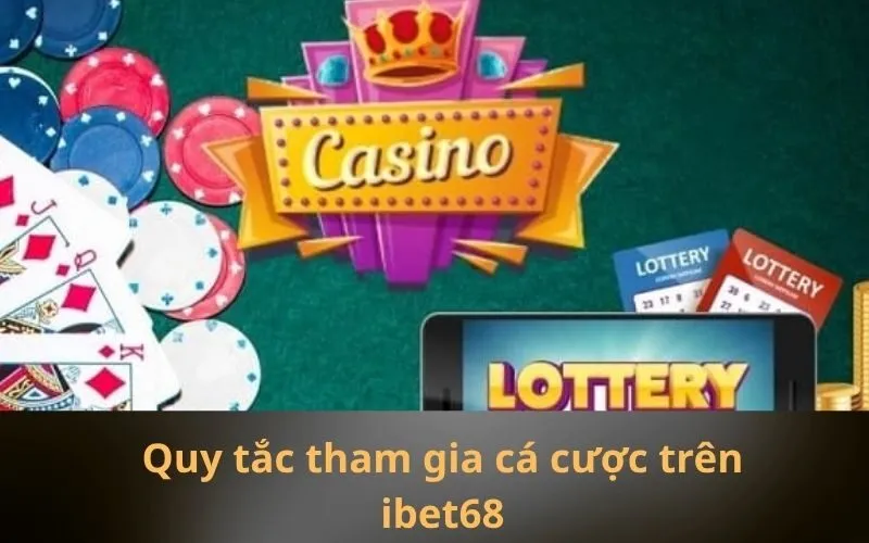Quy tắc tham gia cá cược trên ibet68