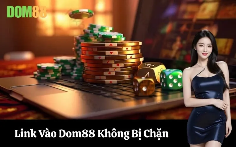 Link Vào Dom88 Không Bị Chặn