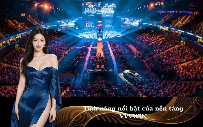 Tính năng nổi bật của nền tảng VVVWIN