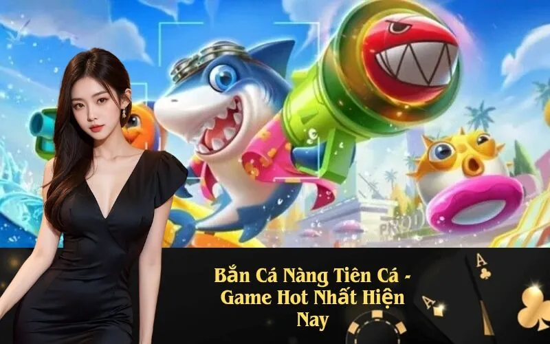 Bắn Cá Nàng Tiên Cá - Game Hot Nhất Hiện Nay