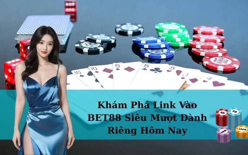 Khám Phá Link Vào BET88 Siêu Mượt Dành Riêng Hôm Nay