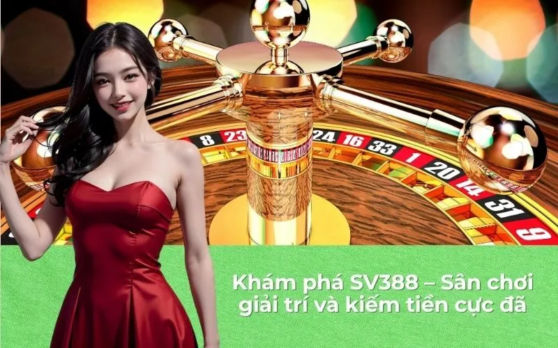 Khám phá SV388 – Sân chơi giải trí và kiếm tiền cực đã