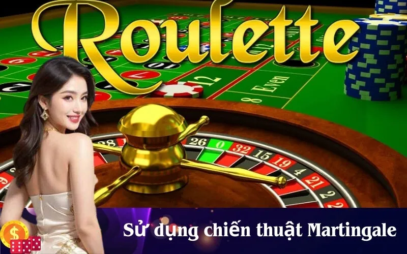 Sử dụng chiến thuật Martingale