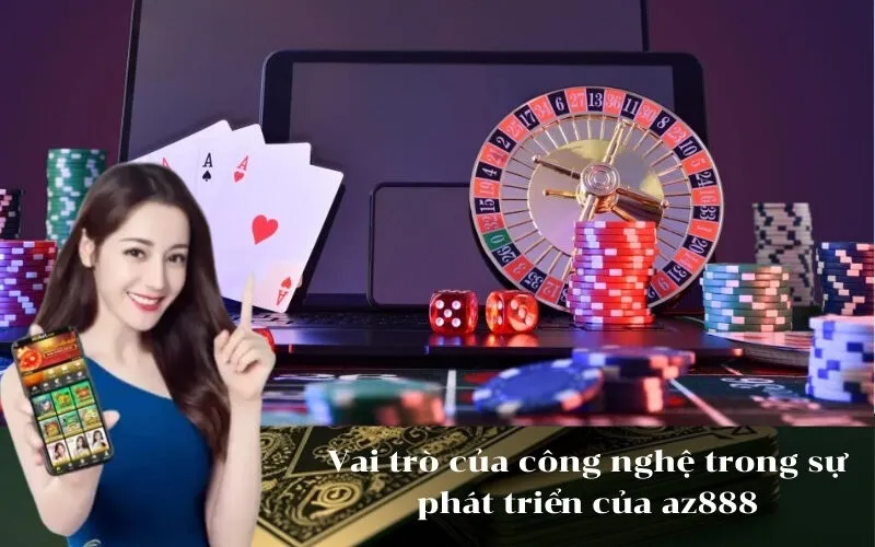Vai trò của công nghệ trong sự phát triển của az888