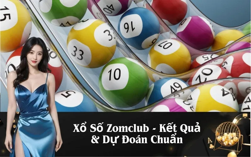 Xổ Số Zomclub - Kết Quả & Dự Đoán Chuẩn