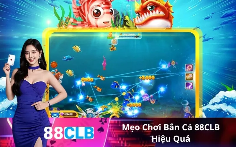 Mẹo Chơi Bắn Cá 88CLB Hiệu Quả
