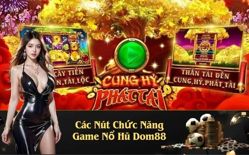 Các Nút Chức Năng Game Nổ Hũ Dom88