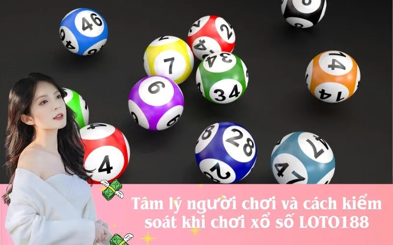 Tâm lý người chơi và cách kiểm soát khi chơi xổ số LOTO188