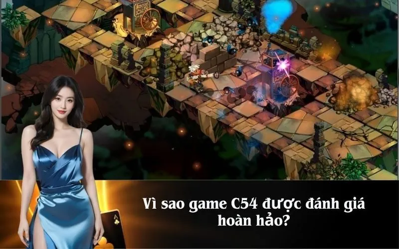 Vì sao game C54 được đánh giá hoàn hảo